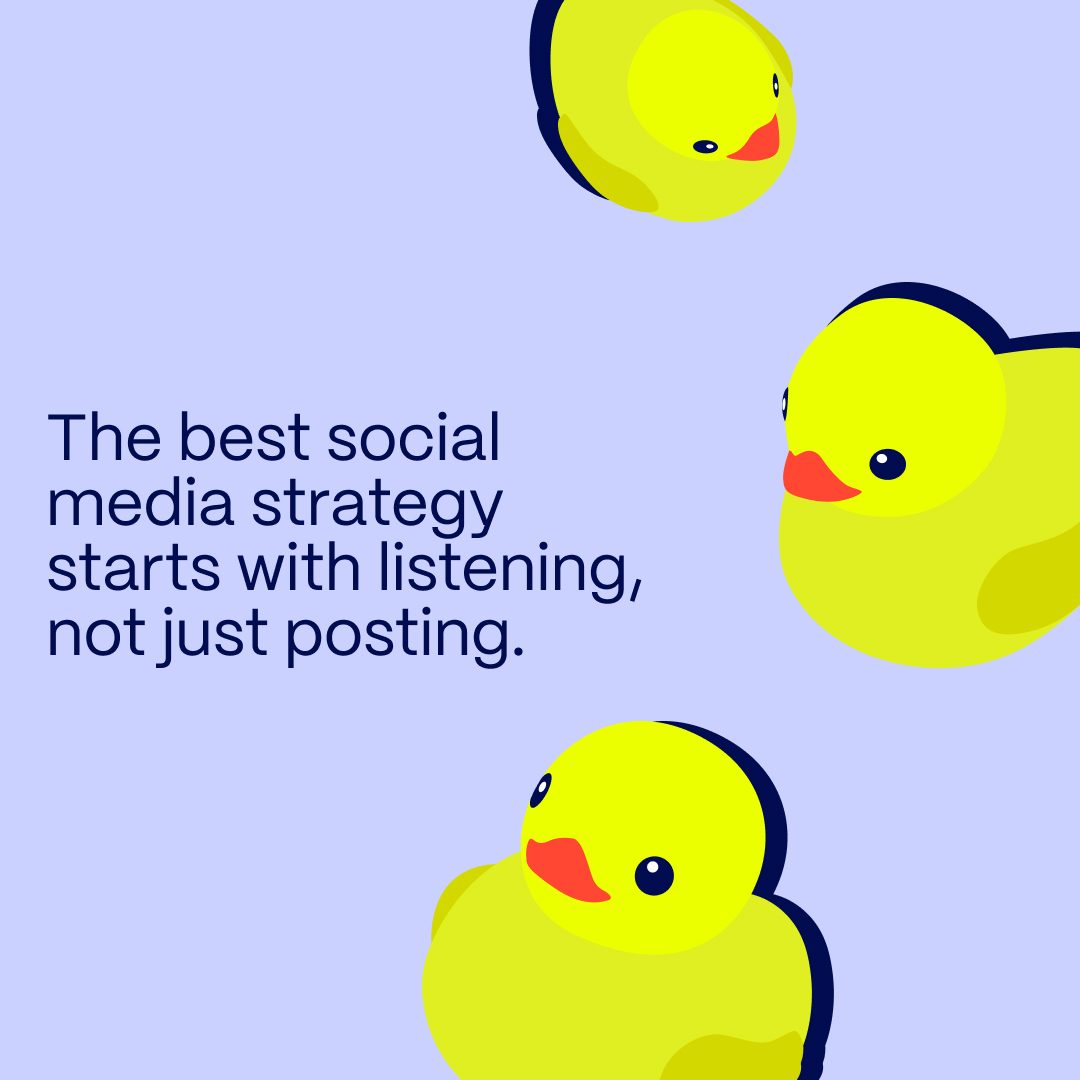 a lilac-coloured visual with three rubber duck and text "The best social media strategy starts with listening, not just posting."